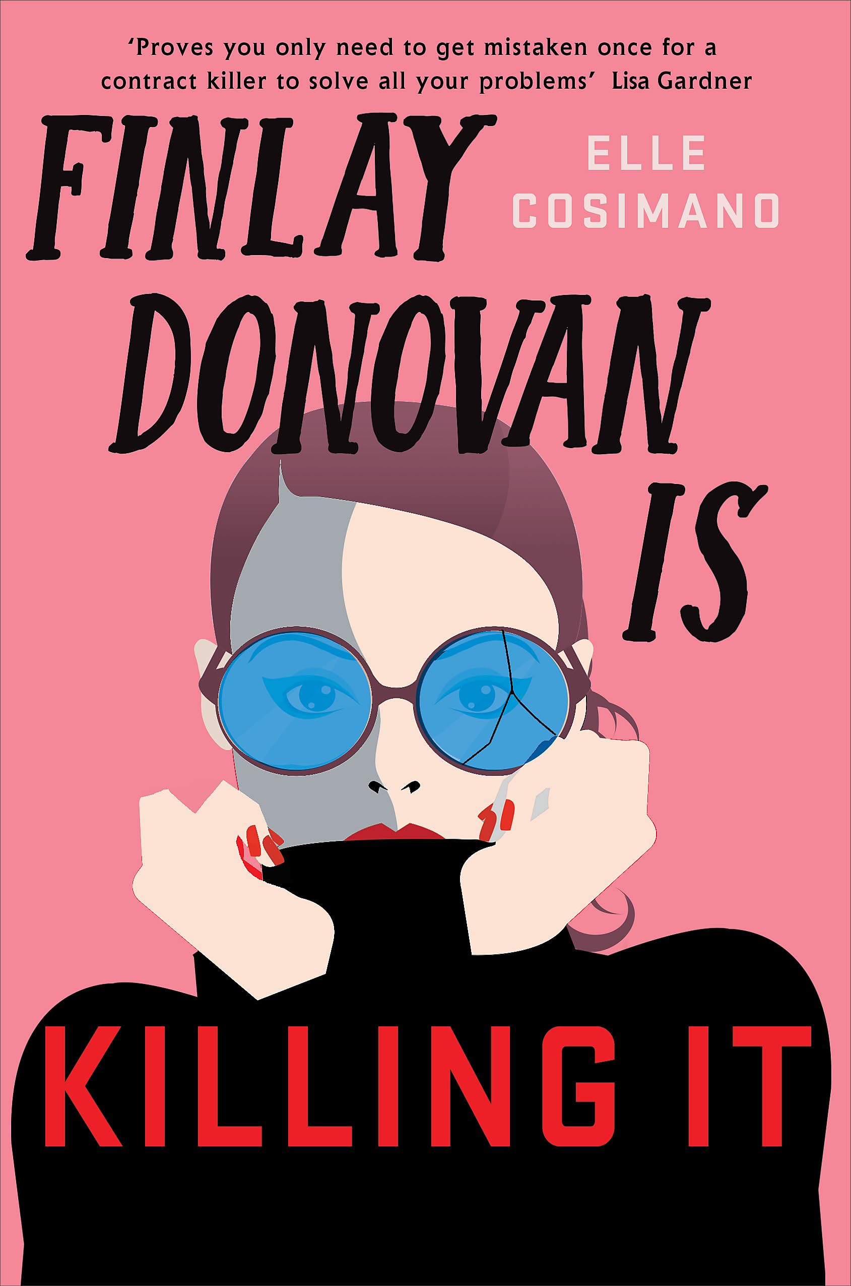 Front cover of the book 'Finlay Donovan Is Killing It: Could being mistaken for a hitwoman solve everything?' by Elle Cosimano.