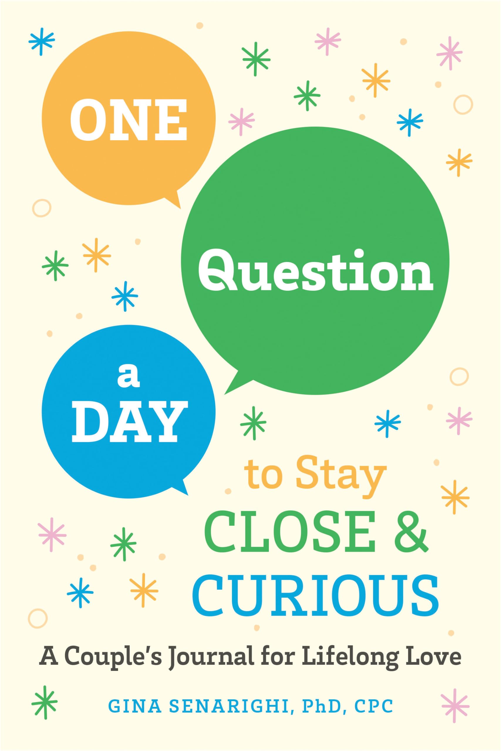Front cover of the book 'One Question a Day to Stay Close and Curious: A Couple's Journal for a Lifetime of Love' by Senarighi, Gina Phd, Cpc.