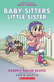 Front cover of the book 'Baby-Sitters Little Sister #2: Karens Roller Skates (Graphix)' by Ann M Martin.