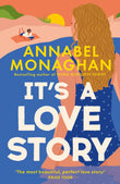 Front cover of the book 'It's a Love Story: the heart-warming and joyful must-read romance for 2025' by Annabel Monaghan.