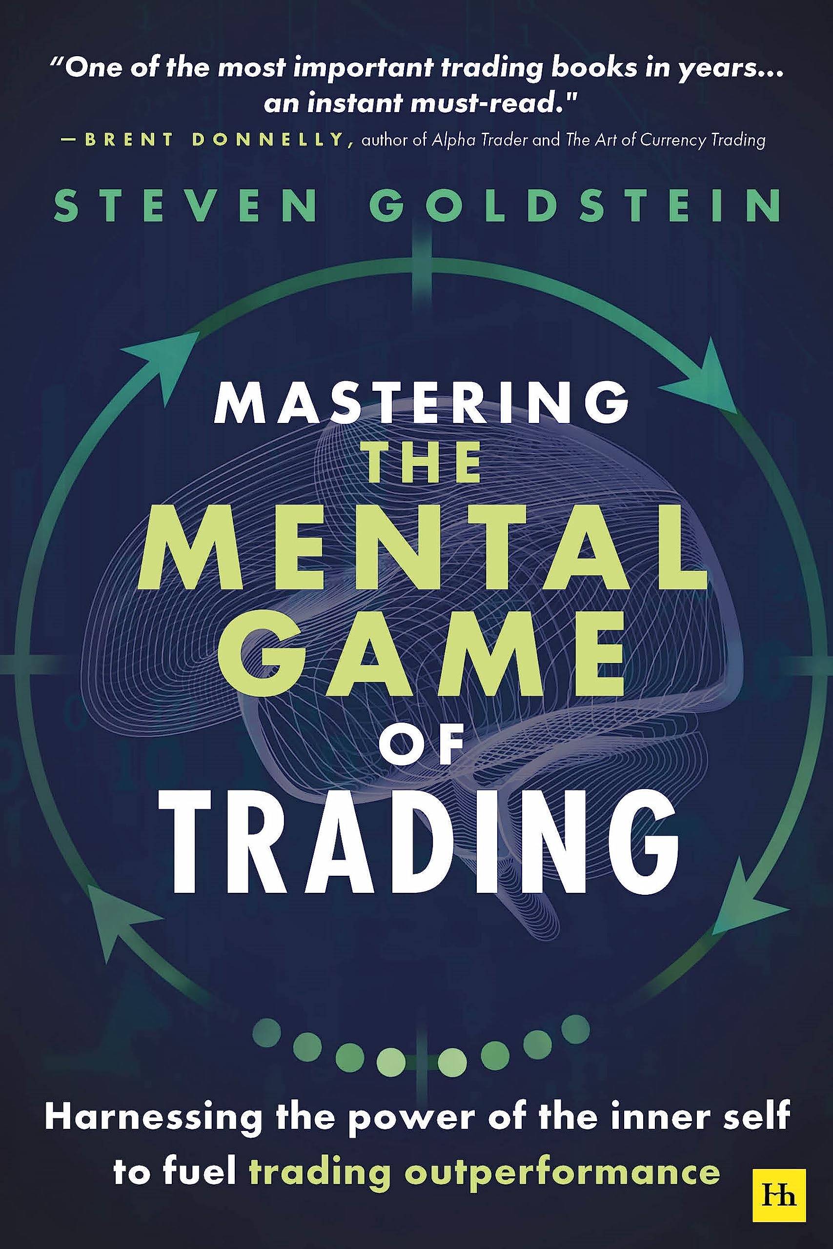 Front cover of the book 'Mastering the Mental Game of Trading: Harnessing the power of the inner self to fuel trading outperformance' by Steven Goldstein.