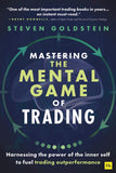 Front cover of the book 'Mastering the Mental Game of Trading: Harnessing the power of the inner self to fuel trading outperformance' by Steven Goldstein.