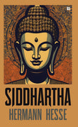 Front cover of the book 'Siddhartha by Hermann Hesse Buddhist Fiction for Spiritual Growth Timeless Classic Must Read Books Of All Time Philosoph' by Hermann Hesse.