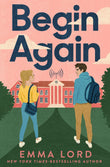Front cover of the book 'Begin Again' by Emma Lord.