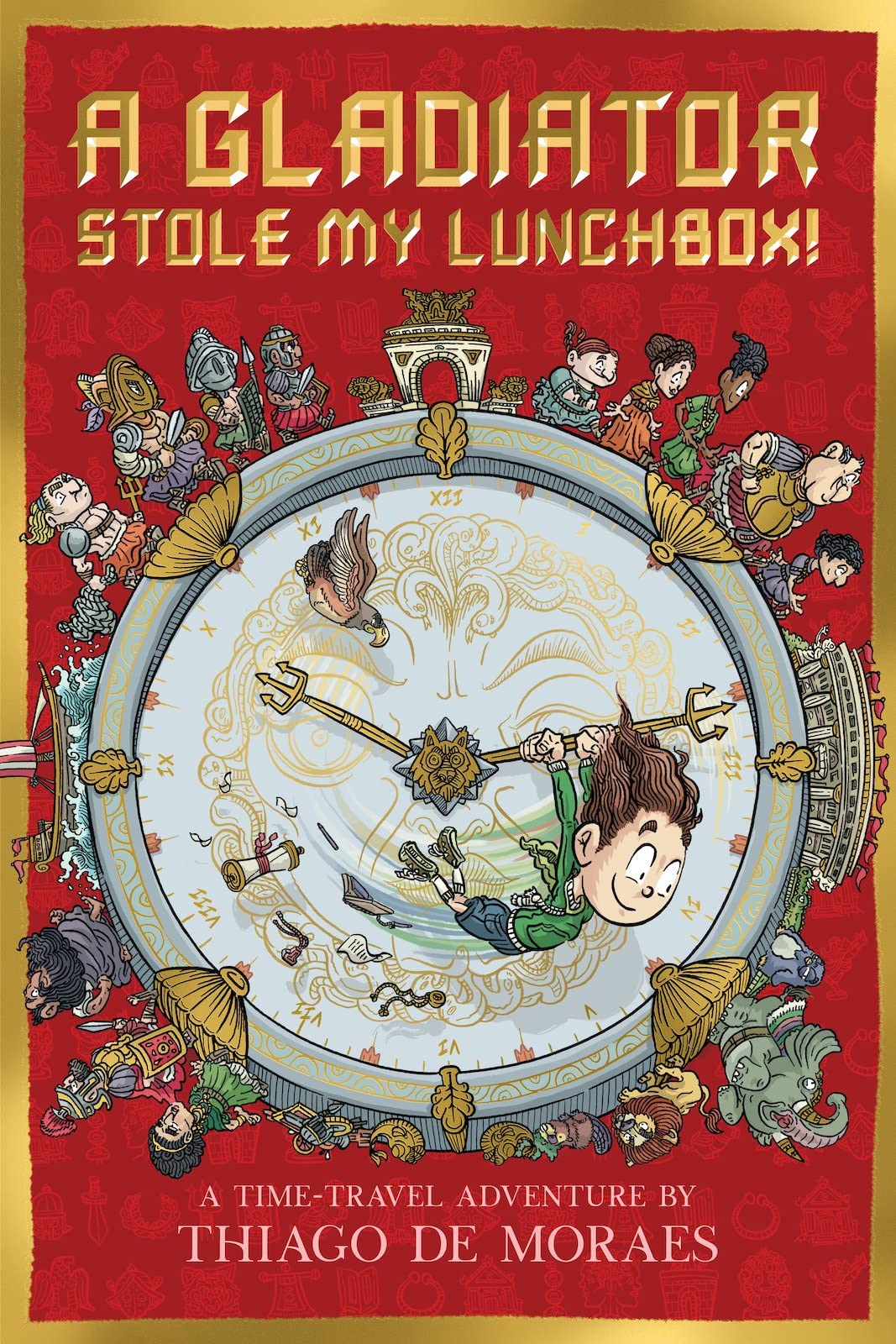 Front cover of the book 'A Gladiator Stole My Lunchbox' by Thiago de Moraes.