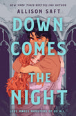 Front cover of the book 'Down Comes the Night: the gothic fantasy romance from the New York Times bestselling author' by Allison Saft.