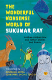 Front cover of the book 'The Wonderful Nonsense World of Sukumar Ray : Habber-Jabber-Law and Other Stories and Poems' by Arunava Sinha, Sudeshna Shome Ghosh.