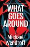 Front cover of the book 'What Goes Around' by Michael Wendroff.