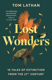 Front cover of the book 'Lost Wonders: 10 Tales of Extinction from the 21st Century' by Tom Lathan.
