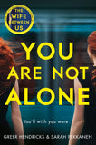 Front cover of the book 'You Are Not Alone' by Greer Hendricks.