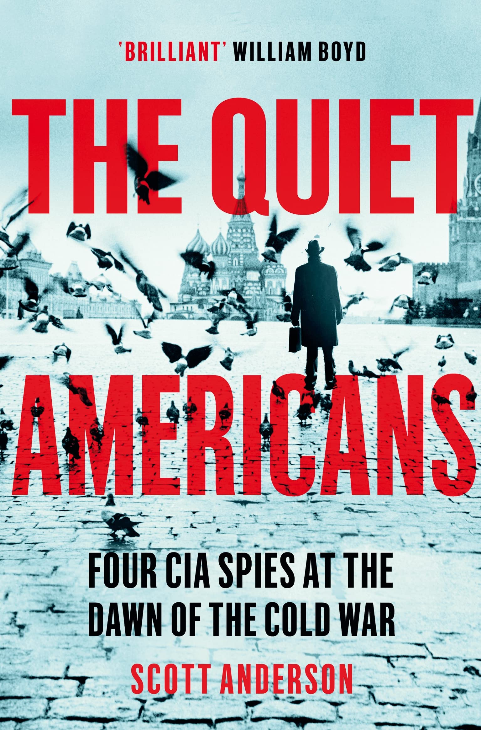 Front cover of the book 'The Quiet Americans: Four CIA Spies at the Dawn of the Cold War - A Tragedy in Three Acts' by Scott Anderson.