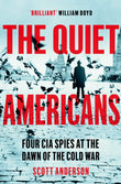Front cover of the book 'The Quiet Americans: Four CIA Spies at the Dawn of the Cold War - A Tragedy in Three Acts' by Scott Anderson.
