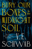 Front cover of the book 'Bury our bones in the midnight soil (International Edition)' by V. E. Schwab.