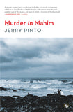 Front cover of the book 'Speaking Tiger Publishing Pvt. Ltd. Murder in Mahim' by Jerry Pinto.