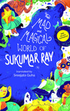 Front cover of the book 'The Mad and Magical World of Sukumar Ray' by Sukumar Ray.