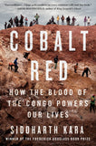Front cover of the Paperback book 'Cobalt Red: How the Blood of the Congo Powers Our Lives Siddharth Kara' by Siddharth Kara.
