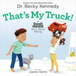 Front cover of the book 'That's My Truck!: A Good Inside Story About Hitting' by Dr. Becky Kennedy, Joanie Stone.