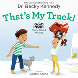 Front cover of the book 'That's My Truck!: A Good Inside Story About Hitting' by Dr. Becky Kennedy, Joanie Stone.