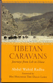 Front cover of the Paperback book 'Tibetan Caravans : Journeys from Leh to Lhasa Abdul Wahid Radhu and His Holiness The Dalai La' by Abdul Wahid Radhu.