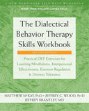 The Dialectical Behavior Therapy Skills Workbook: Practical Dbt Exercises for Learning Mindfulness, Interpersonal Effectiveness, Emotion Regulation, a PaperbackÐ   by Matthew McKay , Jeffrey C. Wood
