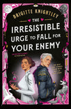Front cover of the book 'The Irresistible Urge to Fall For Your Enemy: the Instant Sunday Times Bestseller and Enemies-to-Lovers Phenomenon! (Dea' by Knightley, Brigitte.