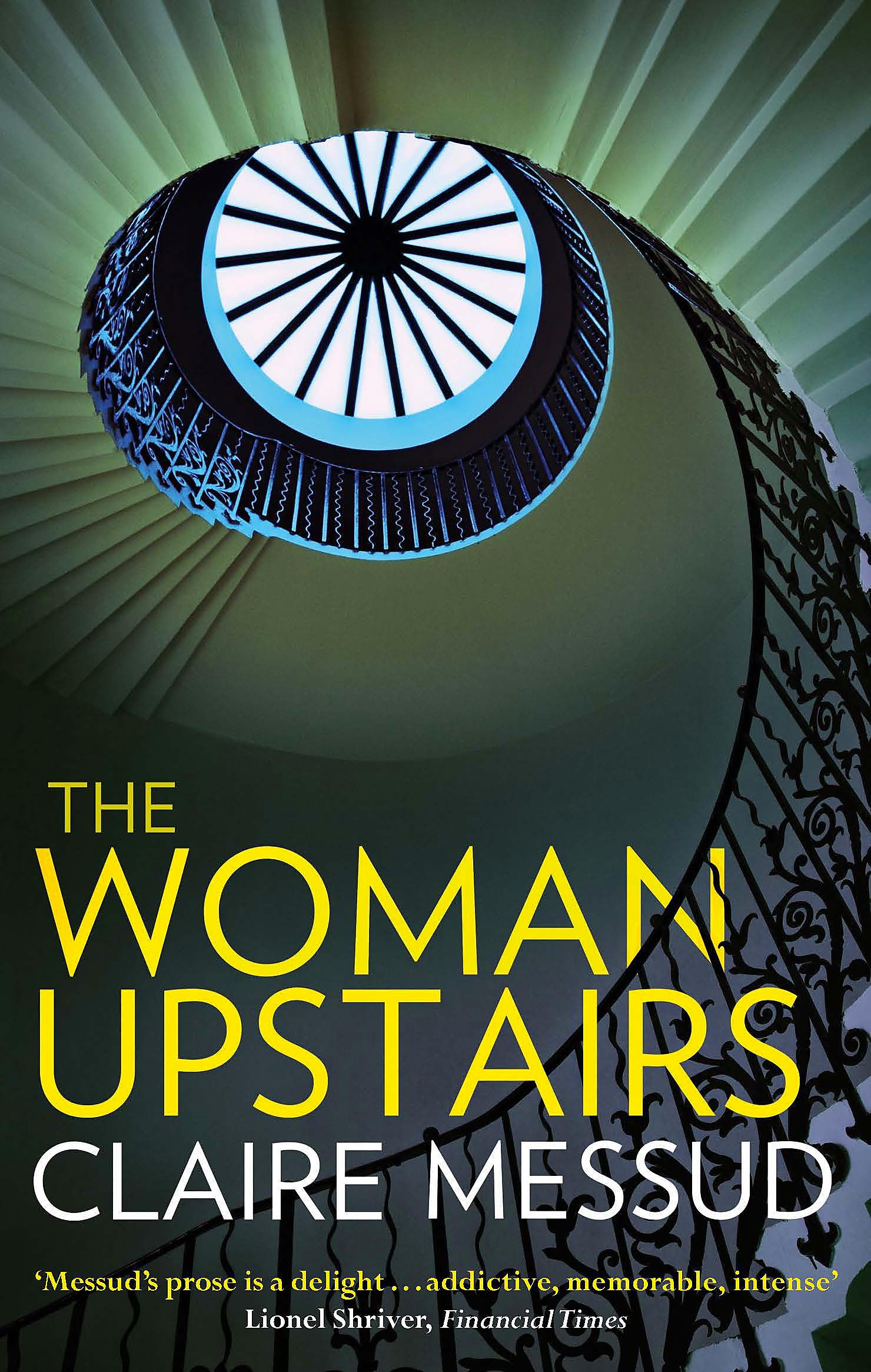 Front cover of the book 'The Woman Upstairs: 'Messud's prose grabs the reader by the collar' New York Times Book Review' by Messud, Claire.