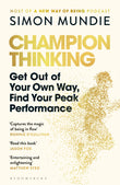 Front cover of the book 'Bloomsbury Champion Thinking Get Out of Your Own Way, Find Your Peak Performance.' by Simon Mundie.