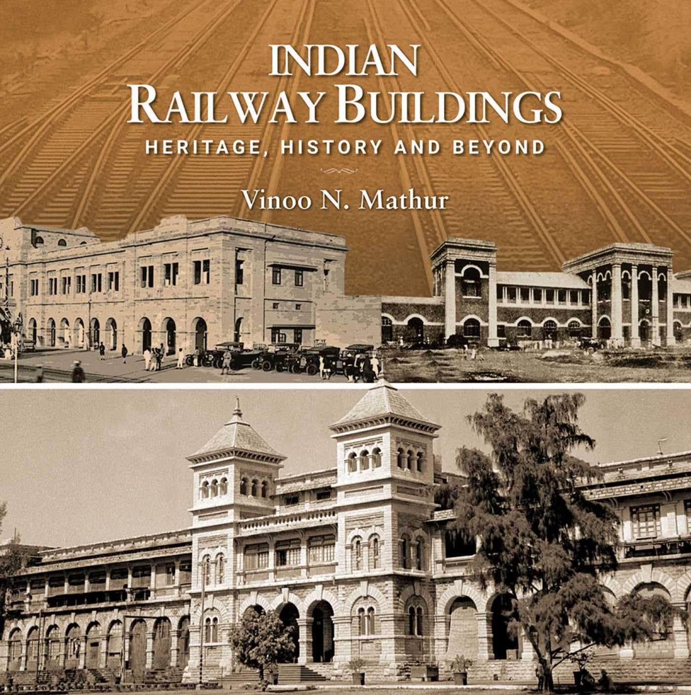 Front cover of the book 'Indian Railway Buildings: Heritage, History and Beyond' by Vinoo N Mathur.
