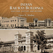 Front cover of the book 'Indian Railway Buildings: Heritage, History and Beyond' by Vinoo N Mathur.
