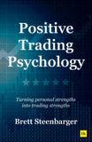 Front cover of the book 'Positive Trading Psychology: Turning personal strengths into trading strengths' by Brett Steenbarger.