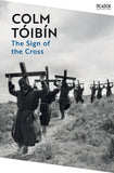 Front cover of the book 'The Sign of the Cross: Travels in Catholic Europe (Picador Collection)' by Colm Tóibín.
