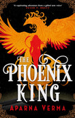 Front cover of the book 'The Phoenix King' by Aparna Verma.