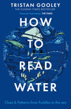 Front cover of the book 'How To Read Water' by Gooley, Tristan.