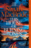Front cover of the book 'This House of Burning Bones' by Stuart MacBride.