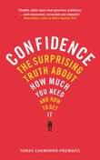 Front cover of the book 'Confidence: The surprising truth about how much you need and how to get it' by Chamorro-Premuzic, Tomas.