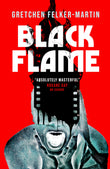 Front cover of the book 'Black Flame' by Gretchen Felker-Martin.