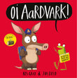 Front cover of the book 'Oi aardvark!' by Kes Gray.