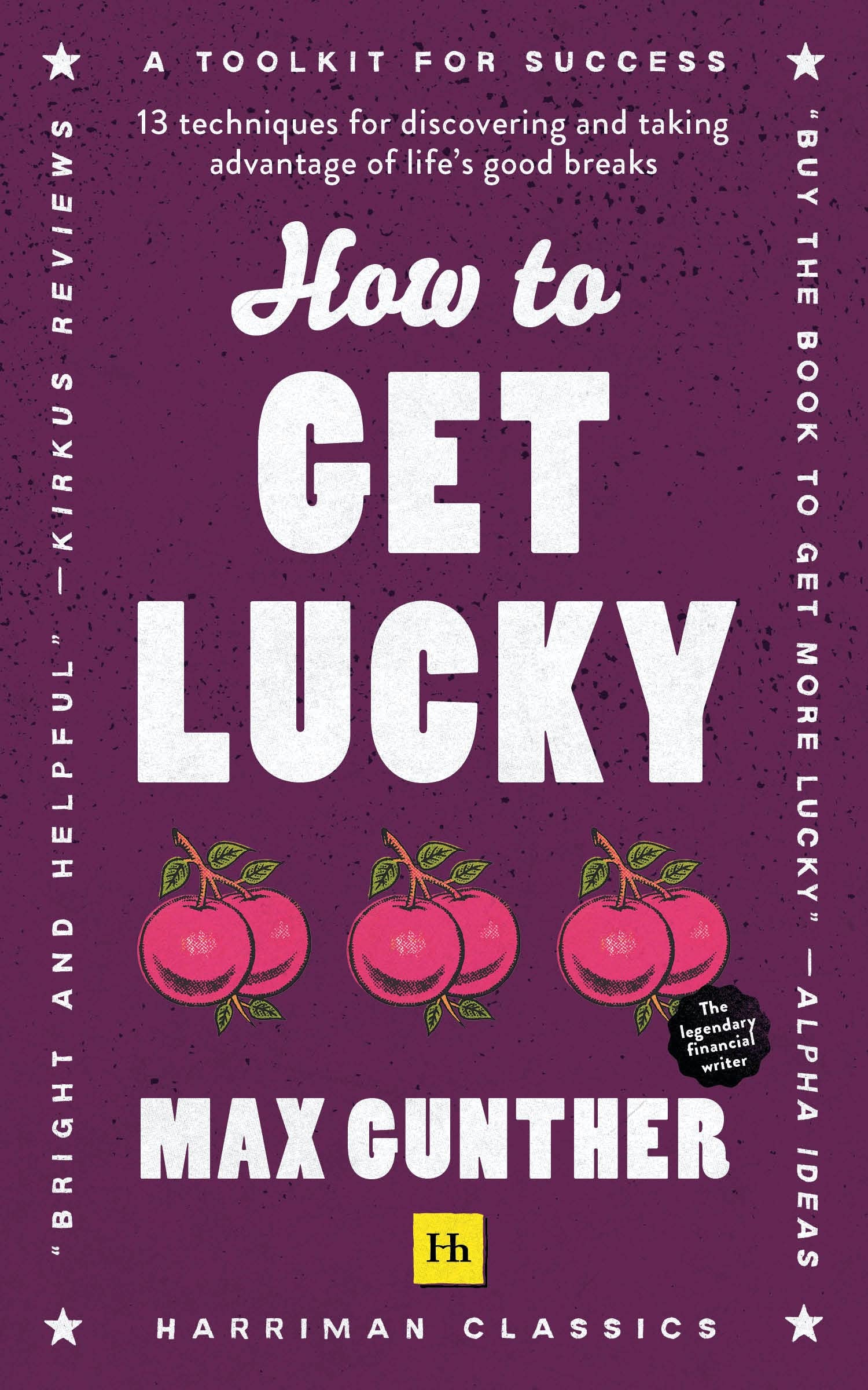 Front cover of the book 'How to Get Lucky (Harriman Classics): 13 techniques for discovering and taking advantage of life's good breaks' by Max Gunther.