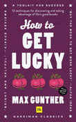 Front cover of the book 'How to Get Lucky (Harriman Classics): 13 techniques for discovering and taking advantage of life's good breaks' by Max Gunther.