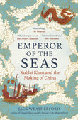 Front cover of the book 'Emperor of the Seas: Kublai Khan and the Making of China' by Jack Weatherford.