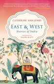 Front cover of the book 'East & West: Stories of India' by Catherine Ann Jones.