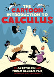 Front cover of the book 'The Cartoon Introduction to Calculus' by Grady Klein, Yoram Bauman, Ph.D..