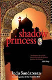 Shadow Princess – Indu Sundaresan [PB] | 9788172239978