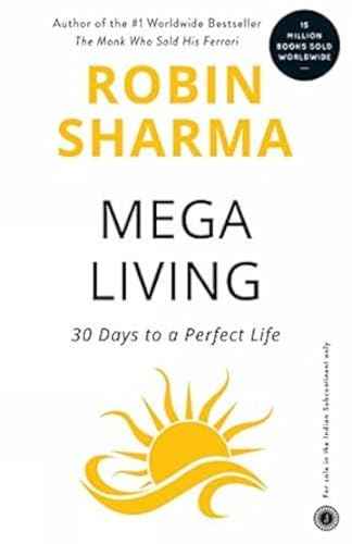 Mega Living ! 30 Days To A Perfect Life – ROBIN S. SHARMA [PB] | 9788172246143