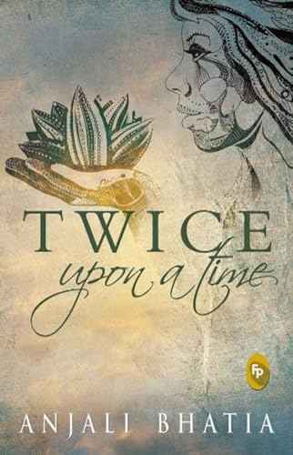 Twice Upon A Time – Anjali Bhatia [PB] | 9788172345099