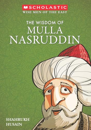THE WISE MEN OF THE EAST: THE WISDOM OF MULLA NASRUDDIN – SHAHRUKH HUSAIN [PB] | 9788176555708