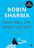 Who Will Cry When You Die – ROBIN S. SHARMA [PB] | 9788179922323