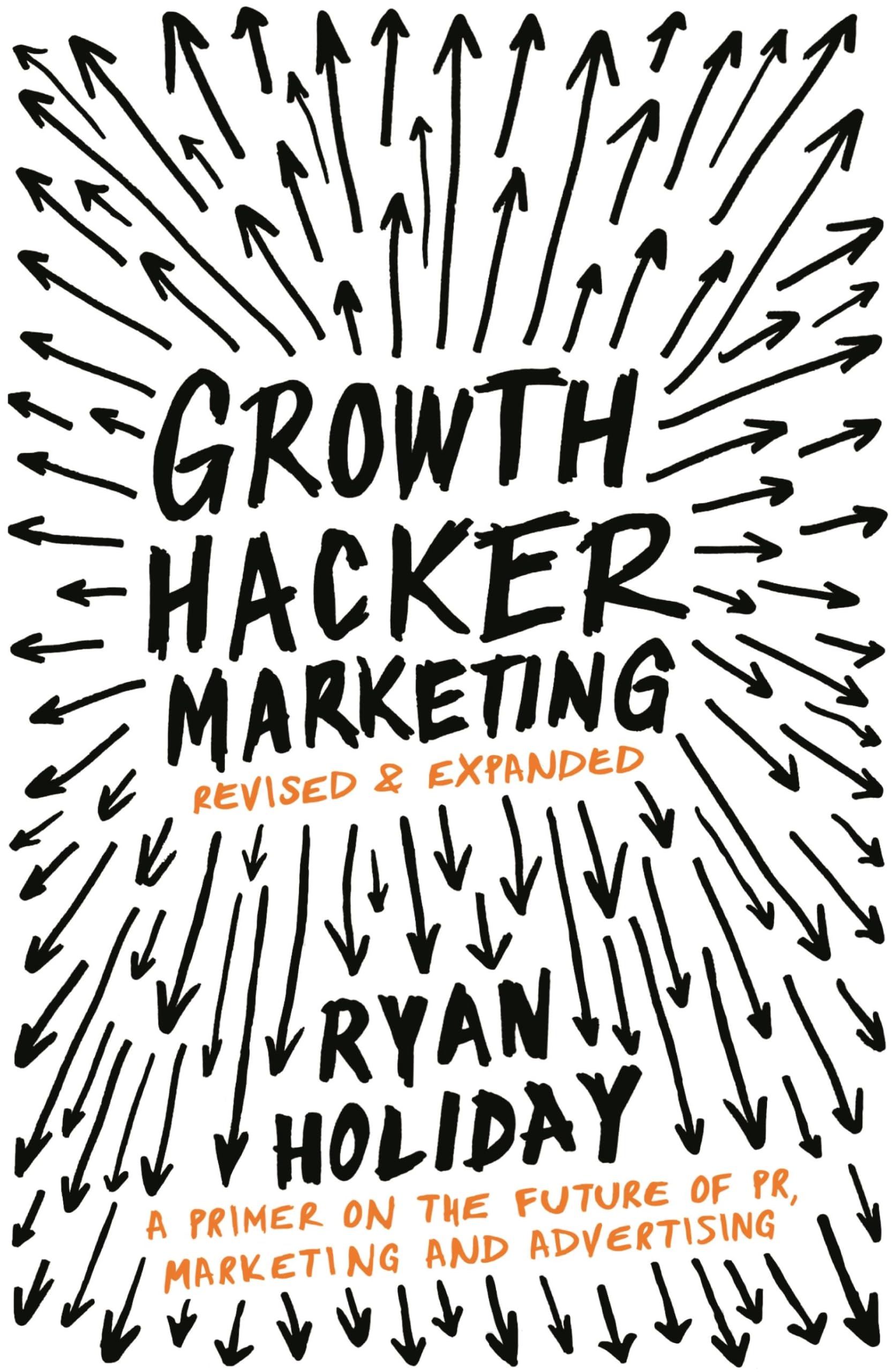 Front cover of the Paperback book 'Growth Hacker Marketing: A Primer on the Future of PR, Marketing and Advertising Ryan Holiday' by Holiday, Ryan.