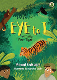 Front cover of the book 'Niyogi Books Eye to I with my First Tiger (P.B)' by Nirmal Kulkarni / Illustrated by Aanchal Lodhi.