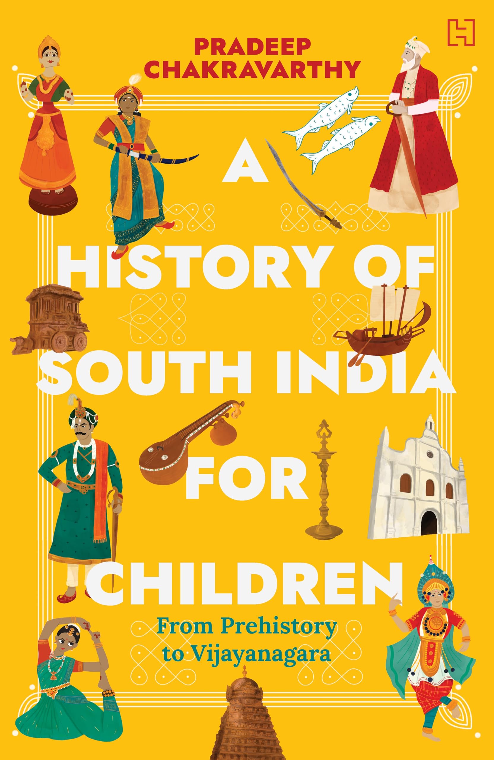 Front cover of the book 'Hachette India Children'S Books A History of South India for Children' by Chakravarthy, Pradeep.